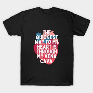 The Way to my Heart is Through my Vena Cava T-Shirt